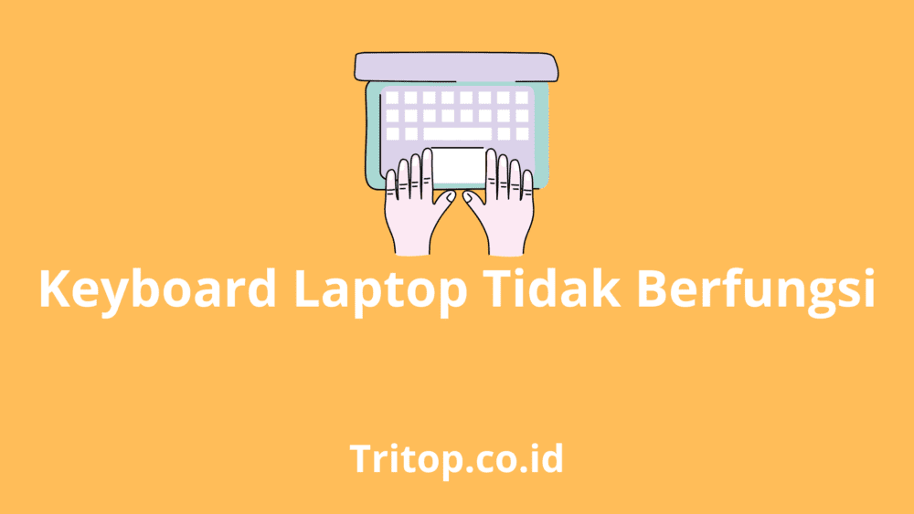 Keyboard laptop tidak berfungsi tritop.co.id