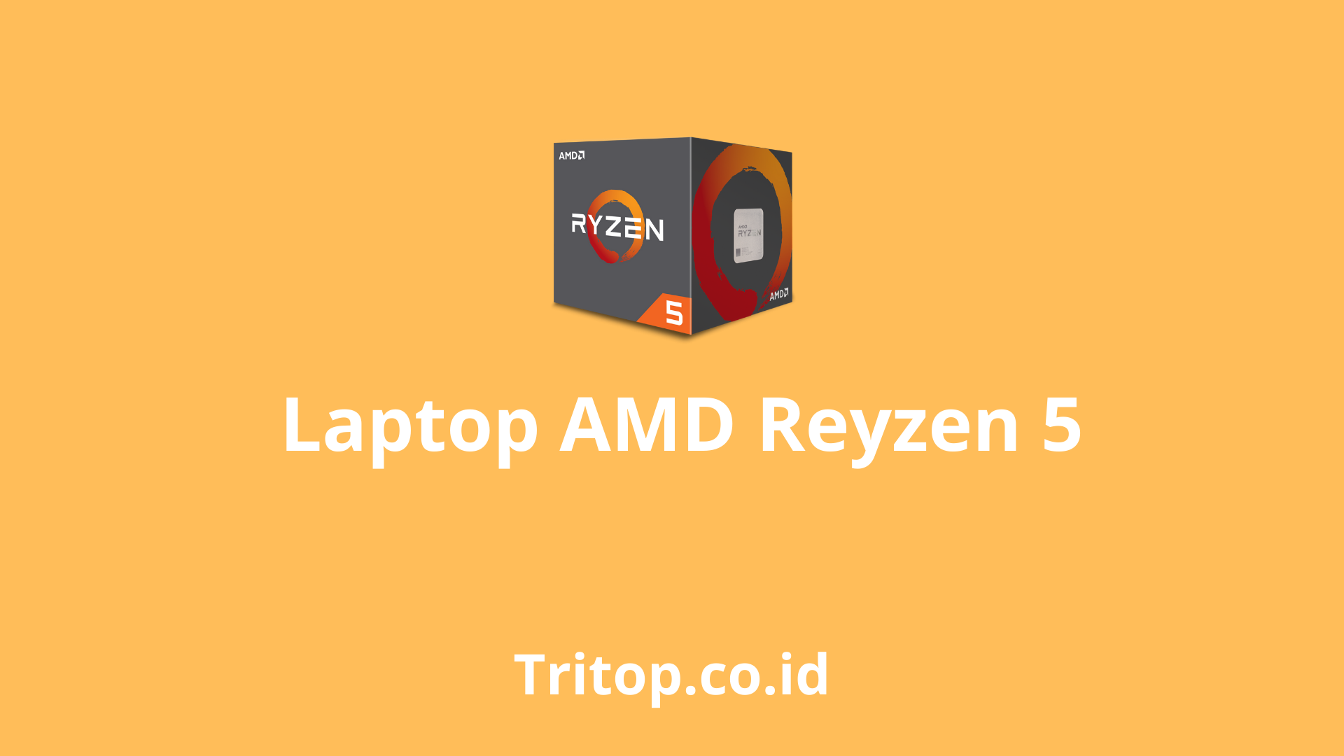 Laptop AMD Reyzen 5 Termurah tritop.co.id
