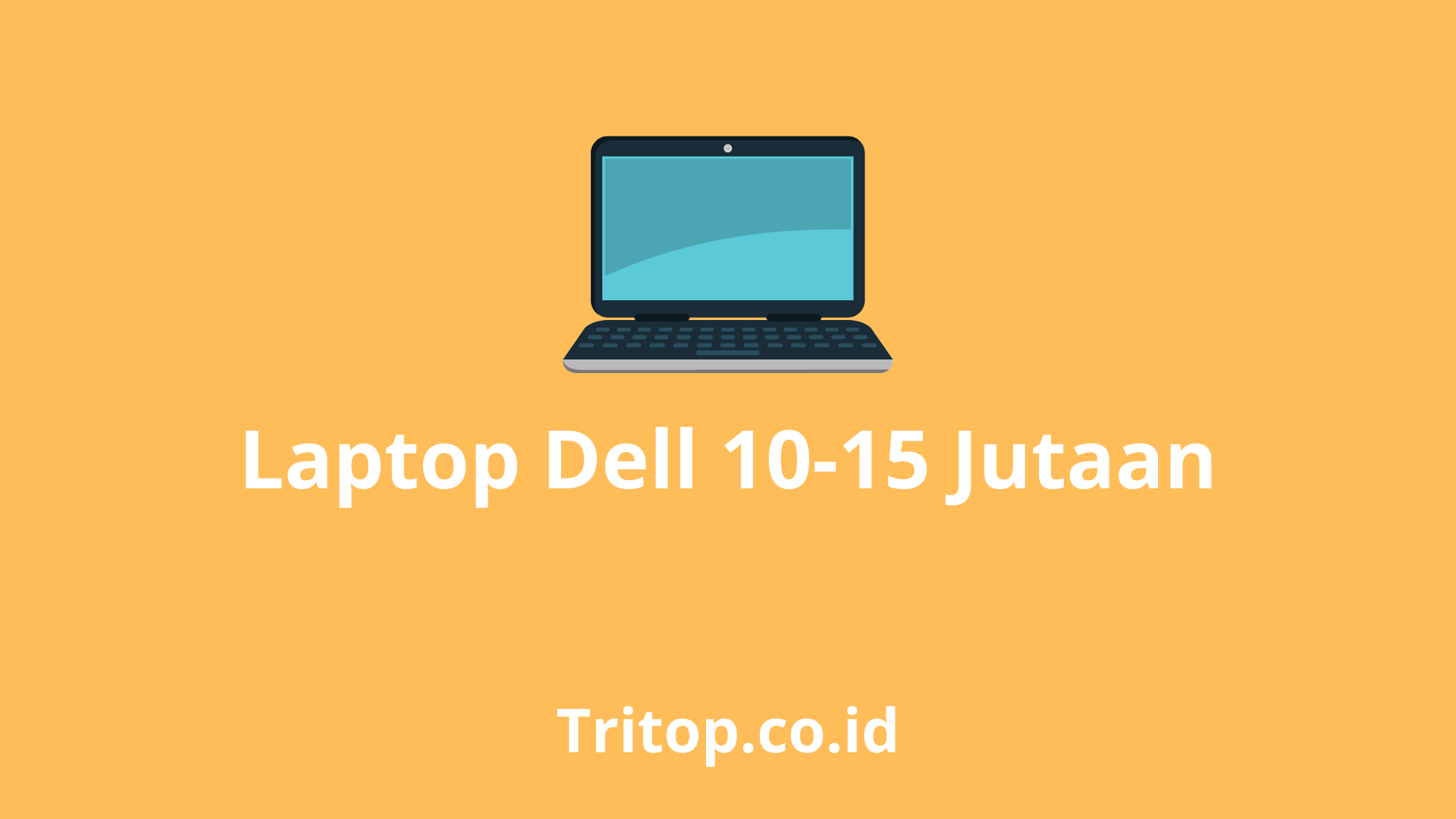 Laptop Dell 10-15 Jutaan Terbaik tritop.co.id