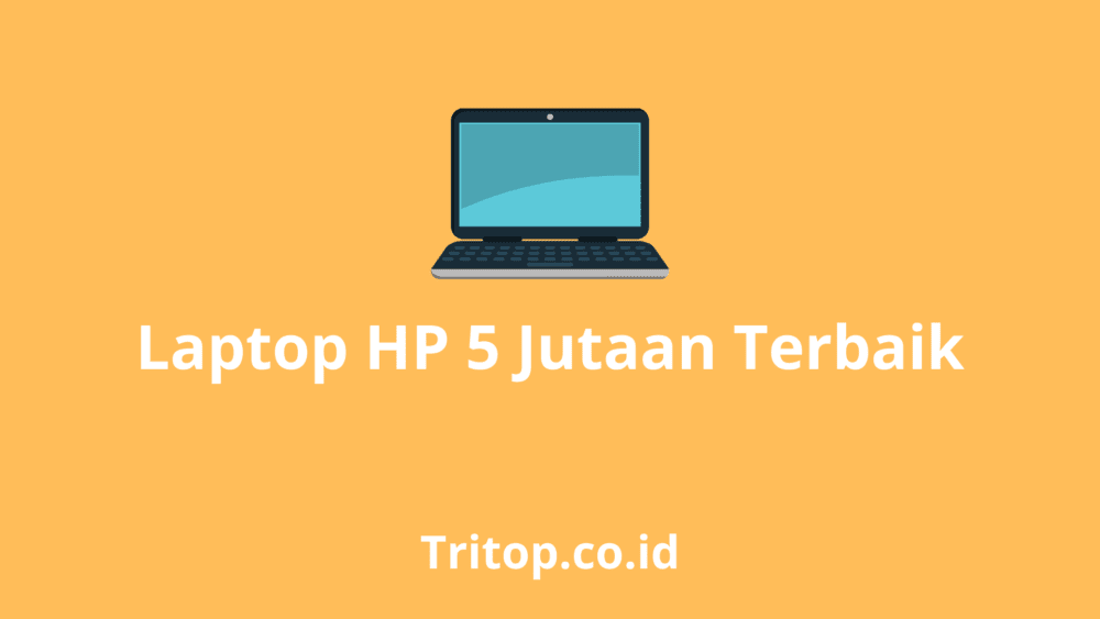 Laptop HP 5 Jutaan Terbaik tritop.co.id