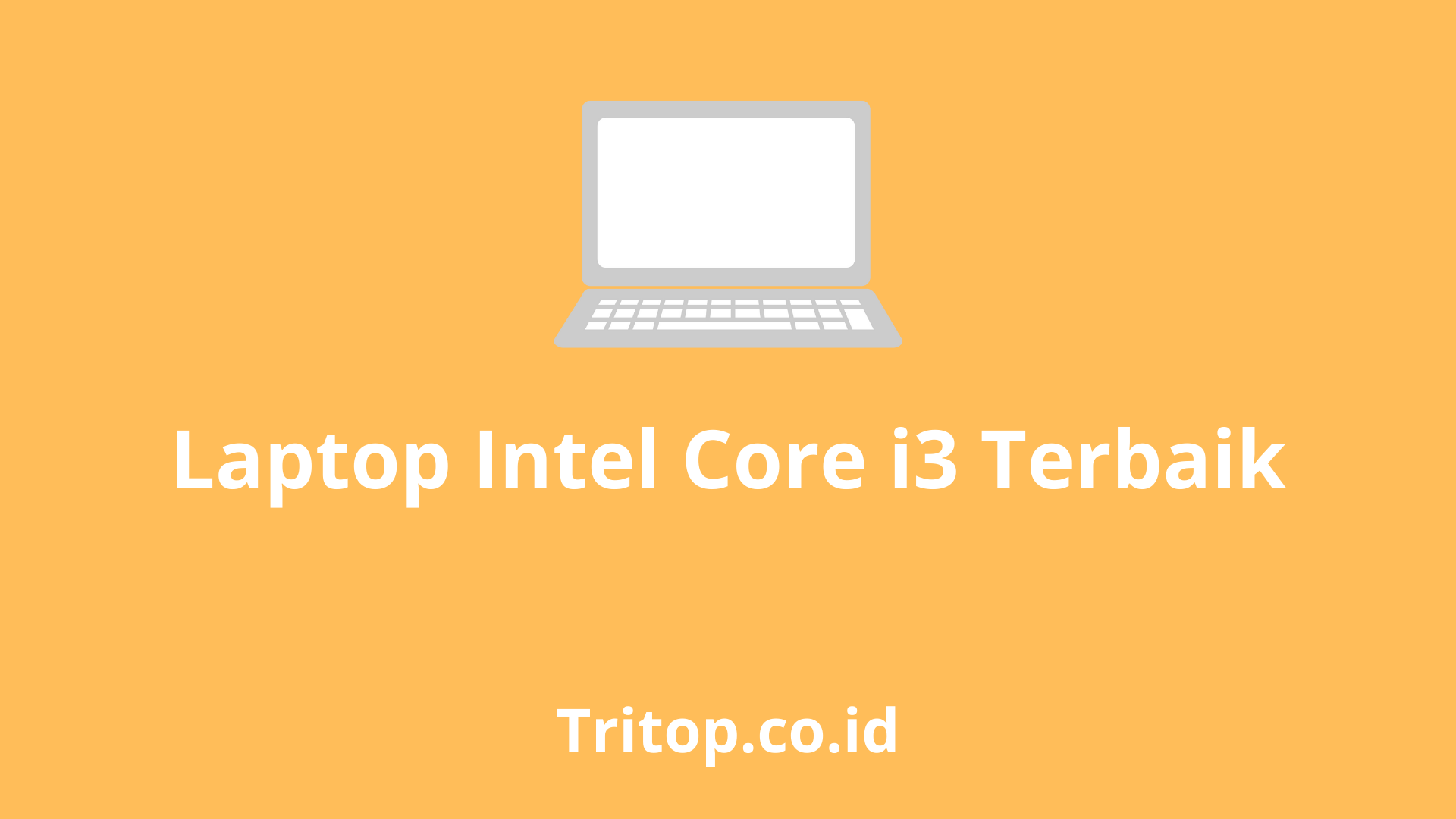 Laptop Intel Core i3 Terbaik tritop.co.id
