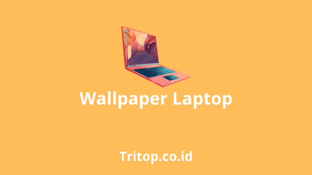 wallpaper laptop tritop.co.id