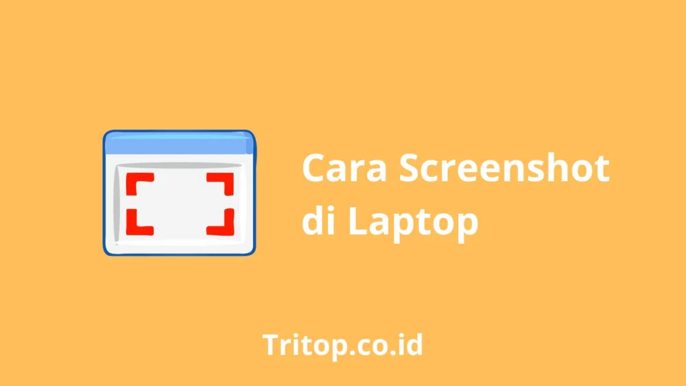 Cara SS di Laptop Tritop.co.id