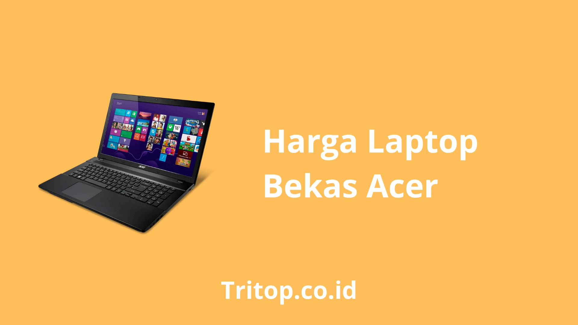 Harga Laptop Bekas Acer Tritop.co.id