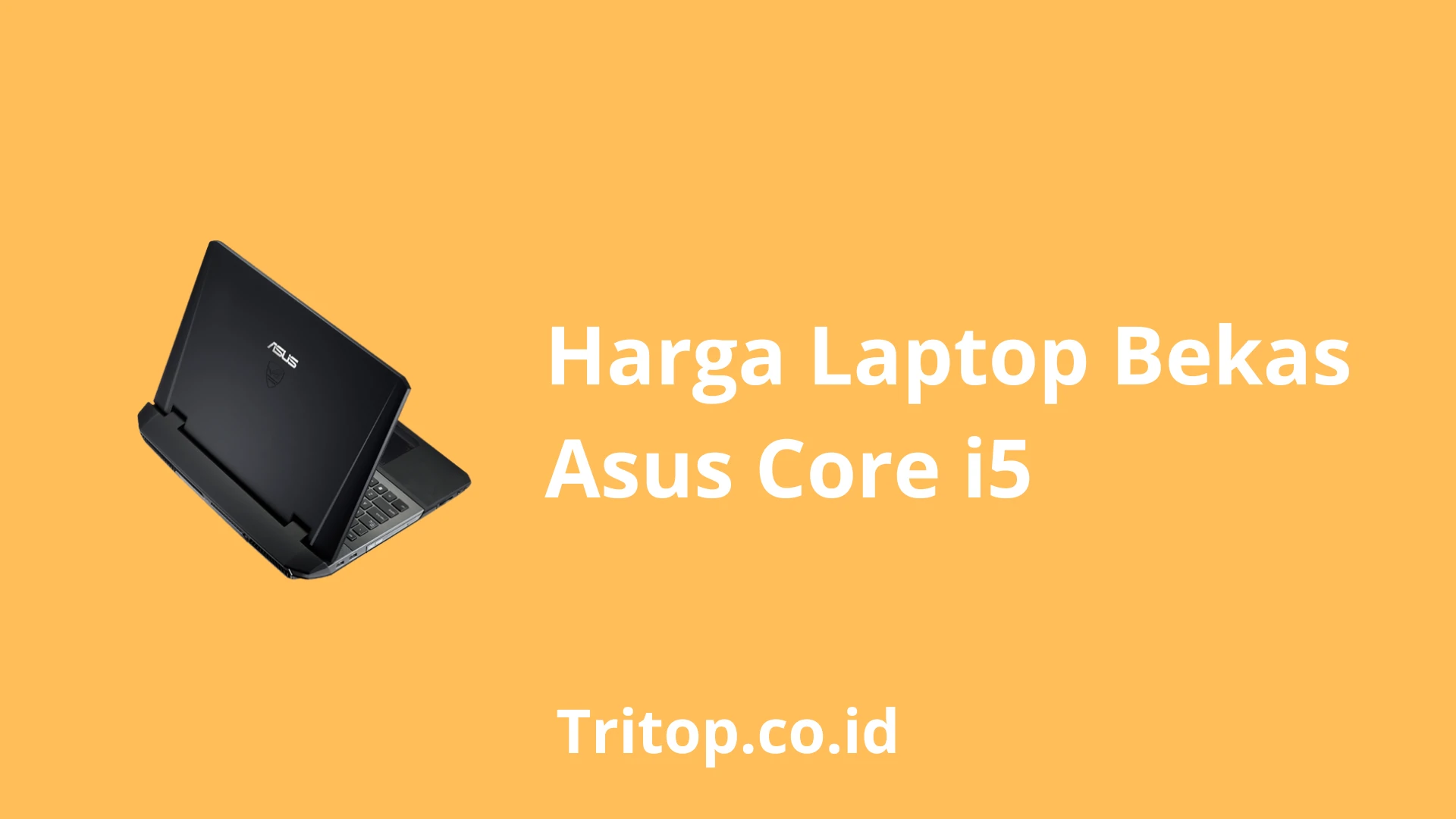 Harga Laptop Bekas Asus Core i5 Tritop.co.id