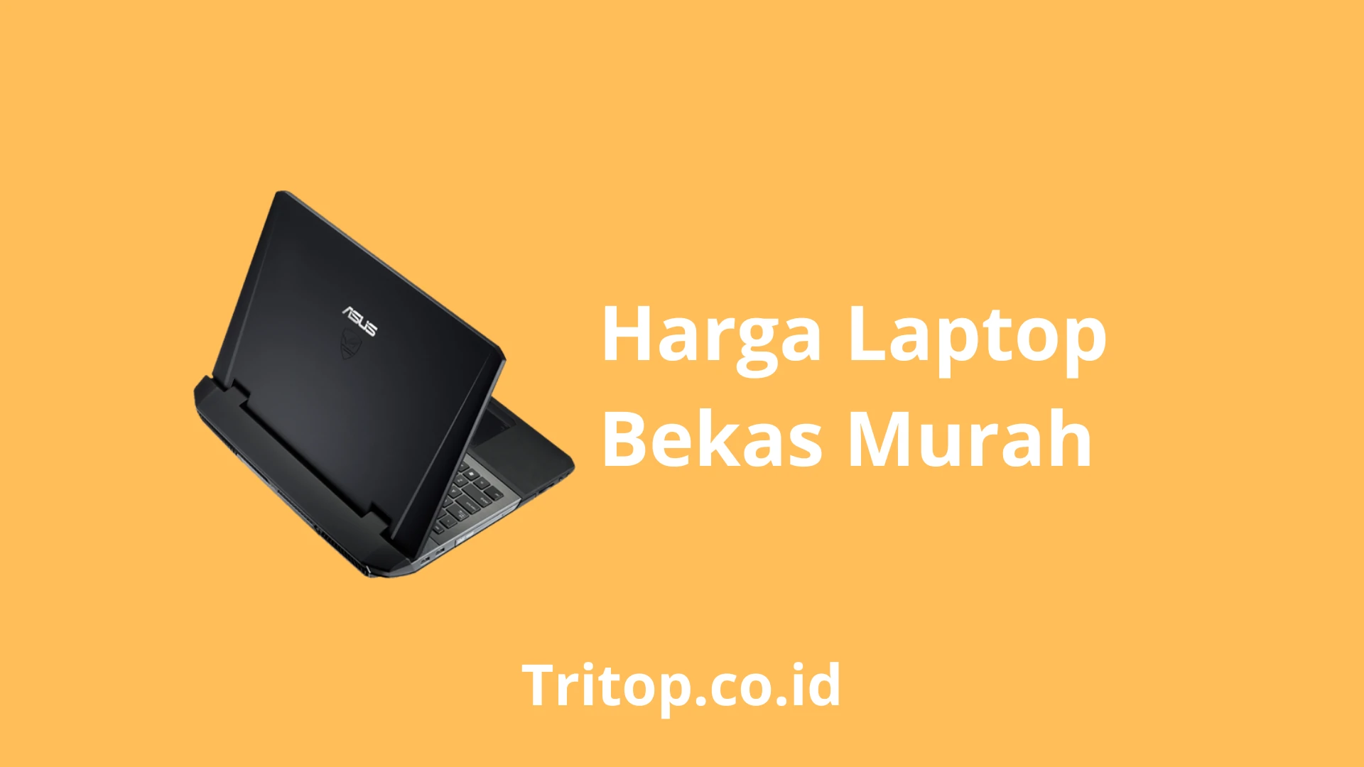 Harga Laptop Bekas Murah Tritop.co.id
