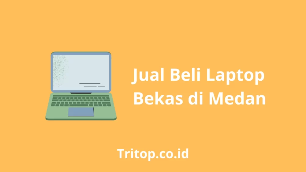 Jual Beli Laptop Bekas Medan Tritop.co.id