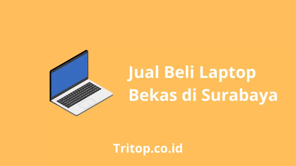 Jual Beli Laptop Bekas Surabaya Tritop.co.id