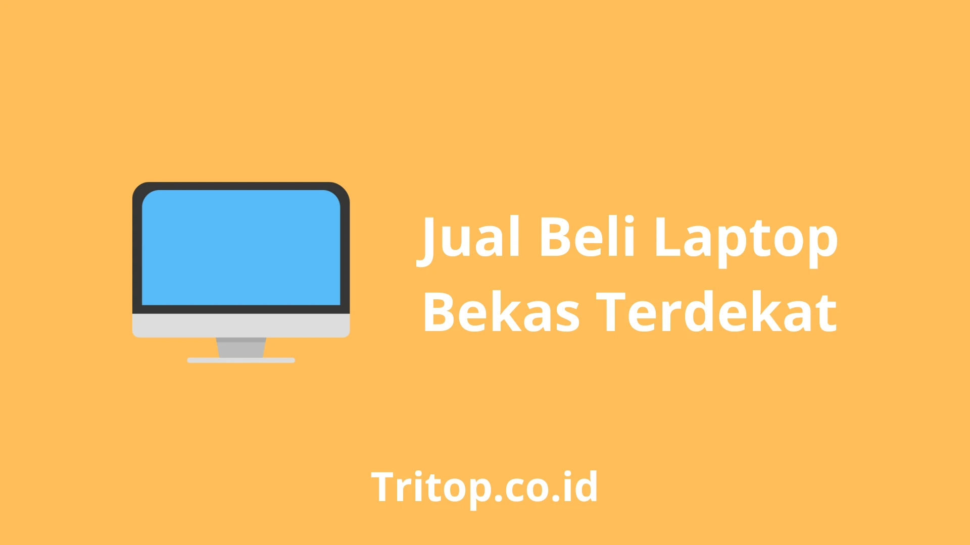 Jual Beli Laptop Bekas Terdekat Tritop.co.id
