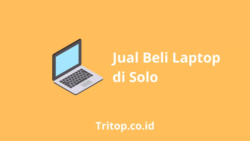 Jual Beli Laptop Solo tritop.co.id