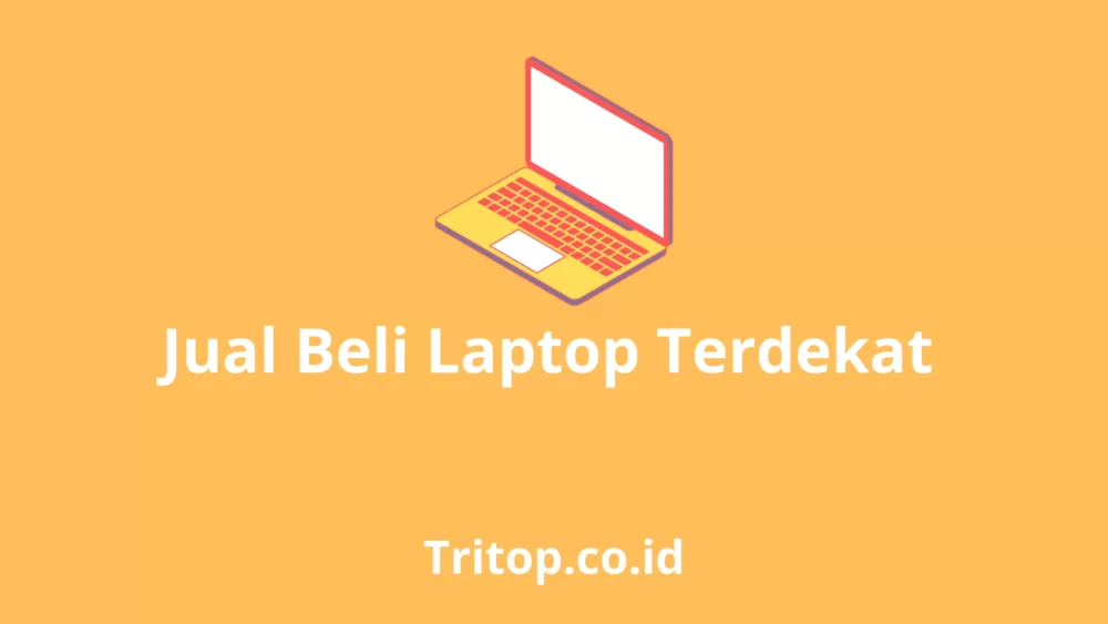 Jual Beli Laptop Terdekat tritop.co.id