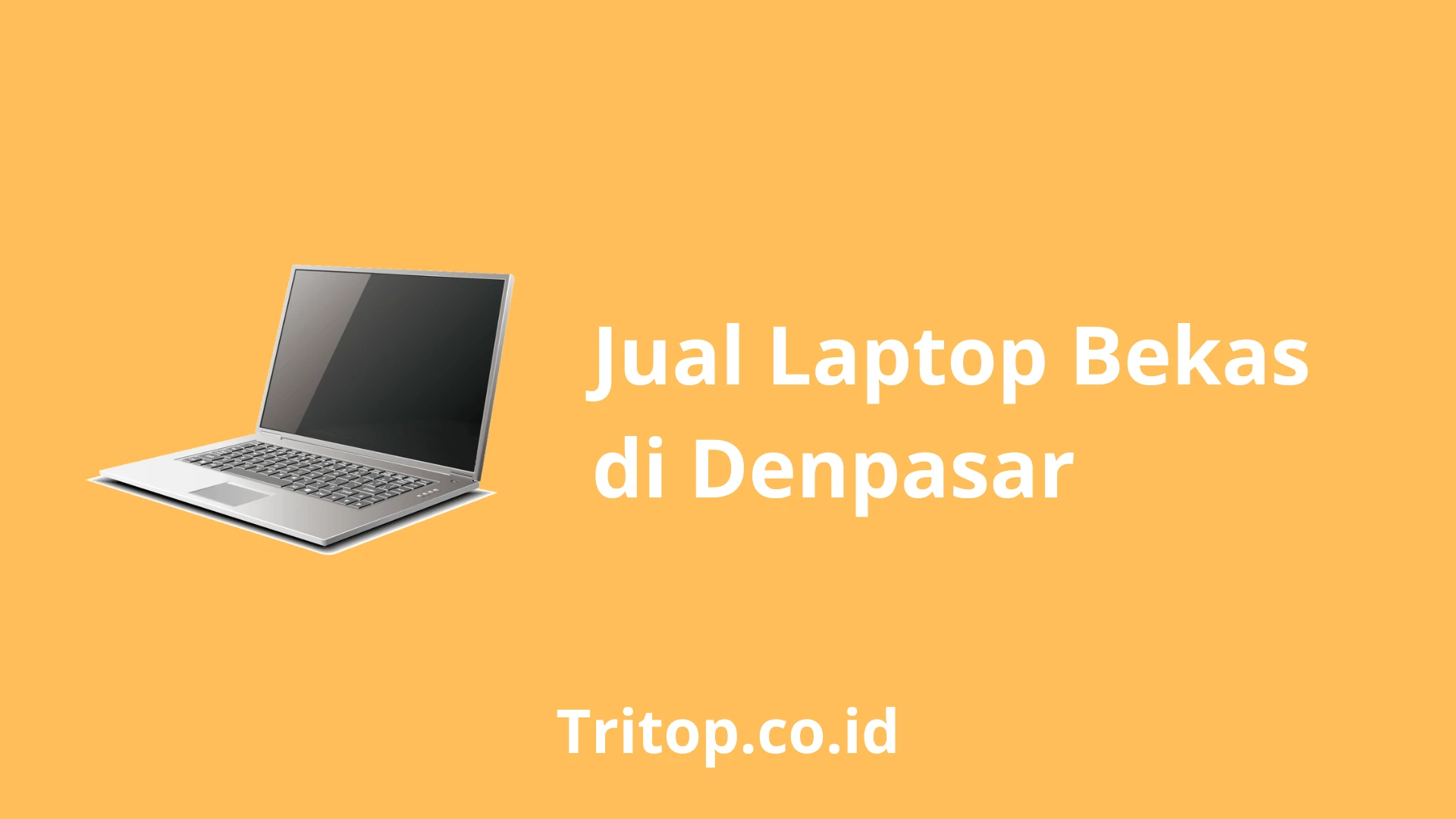 Jual Laptop Bekas Denpasar Tritop.co.id