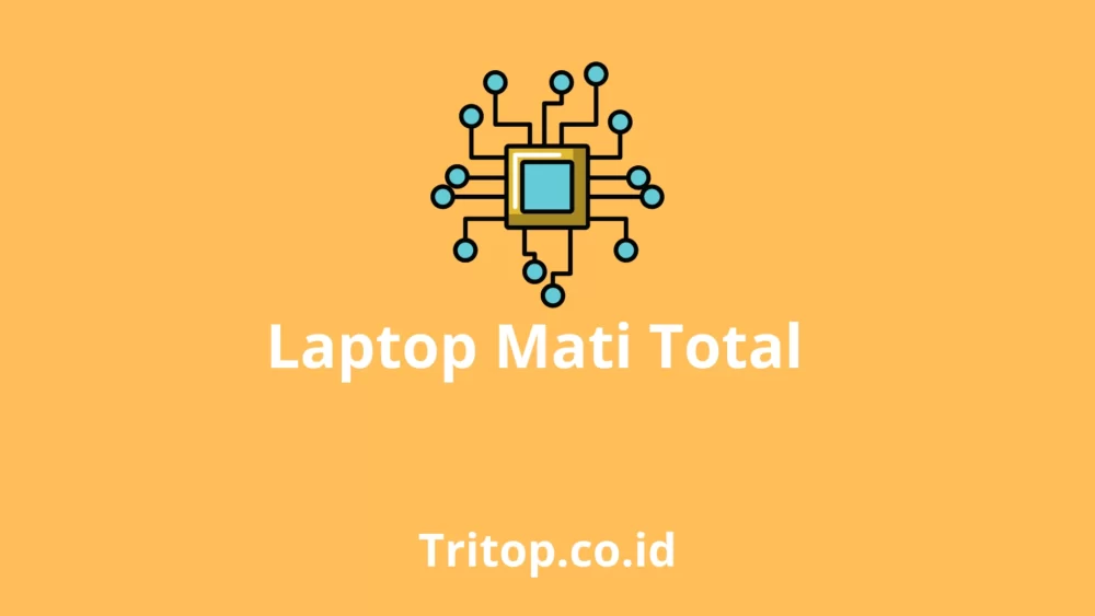 Laptop Mati Total tritop.co.id