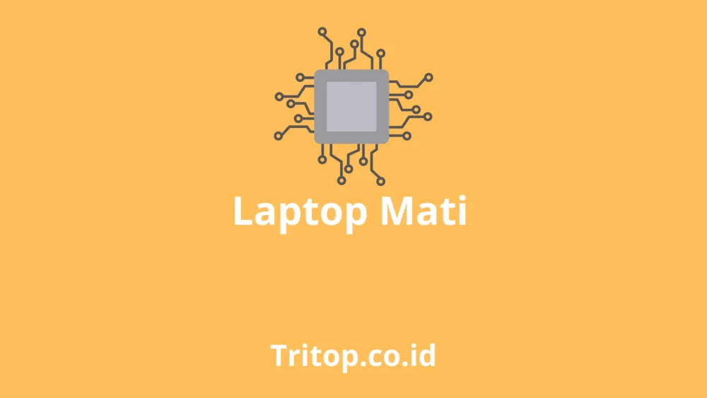 Laptop Mati tritop.co.id