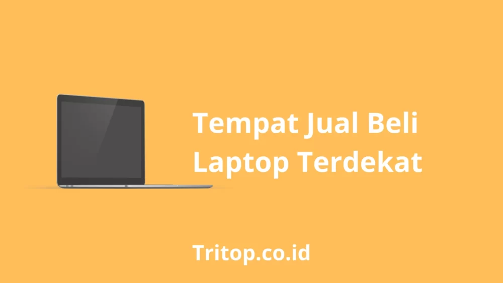 Tempat Jual Beli Laptop Terdekat tritop.co.id