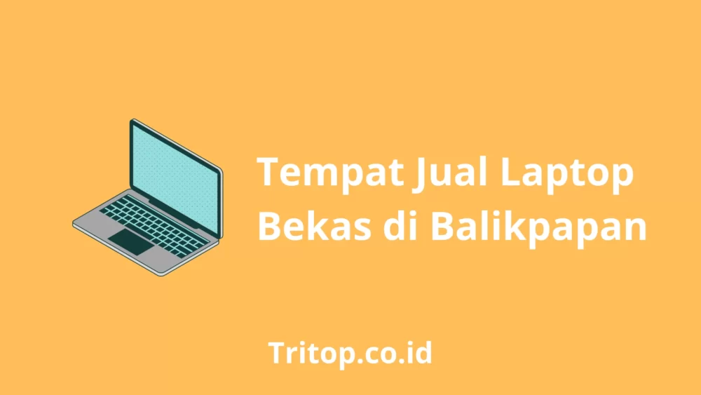 Tempat Jual Laptop Bekas Balikpapan tritop.co.id