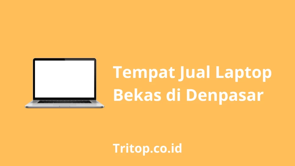 Jual Beli Laptop Bekas Denpasar Tritop.co.id