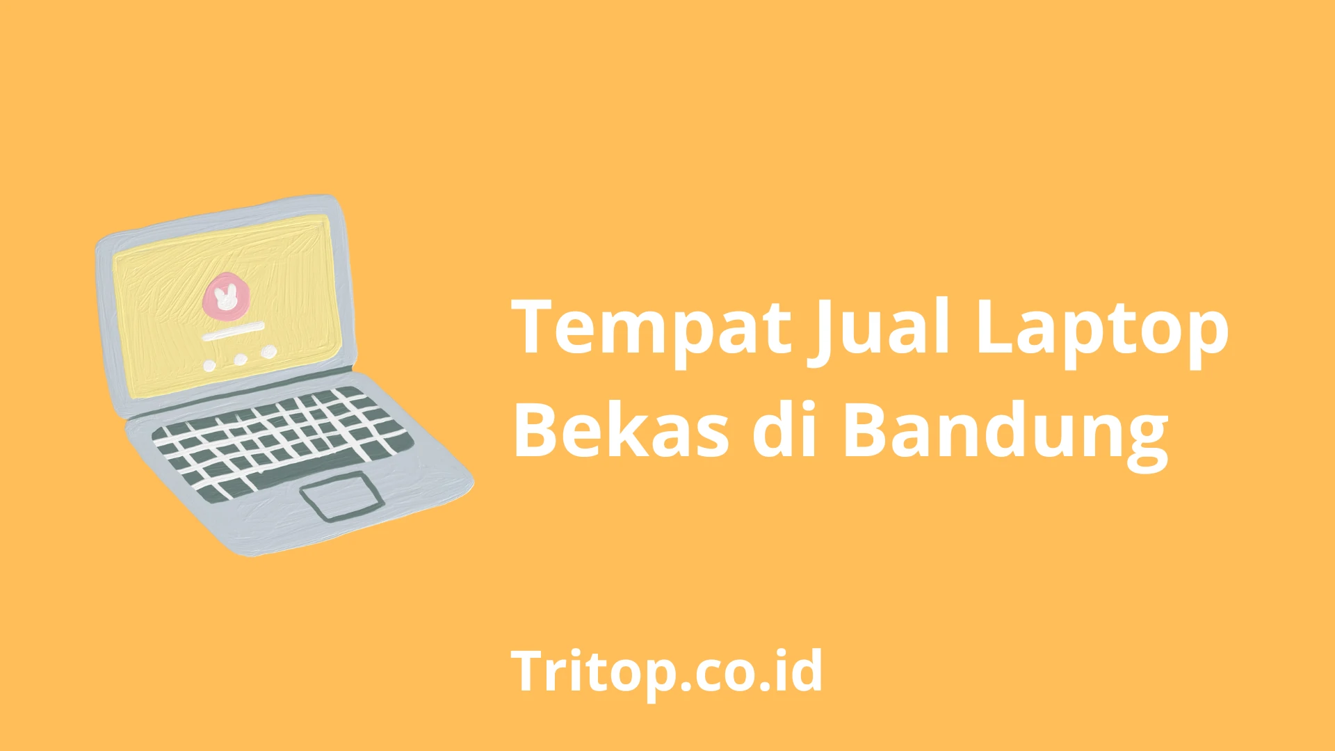 Tempat Jual Laptop Bekas di Bandung tritop.co.id