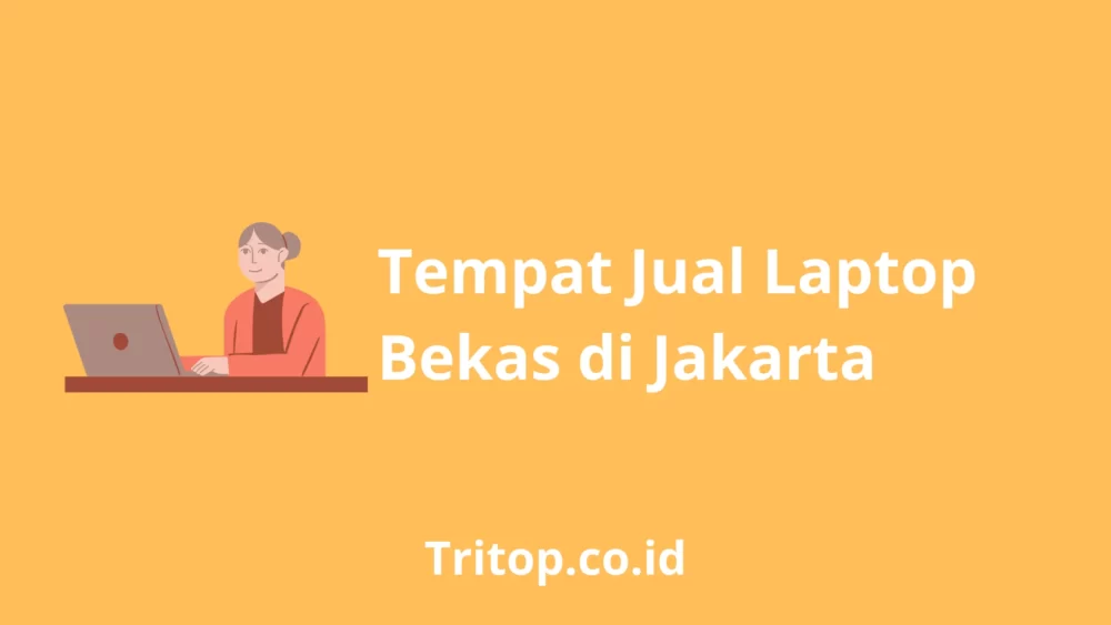 Tempat Jual Laptop Bekas di Jakarta tritop.co.id