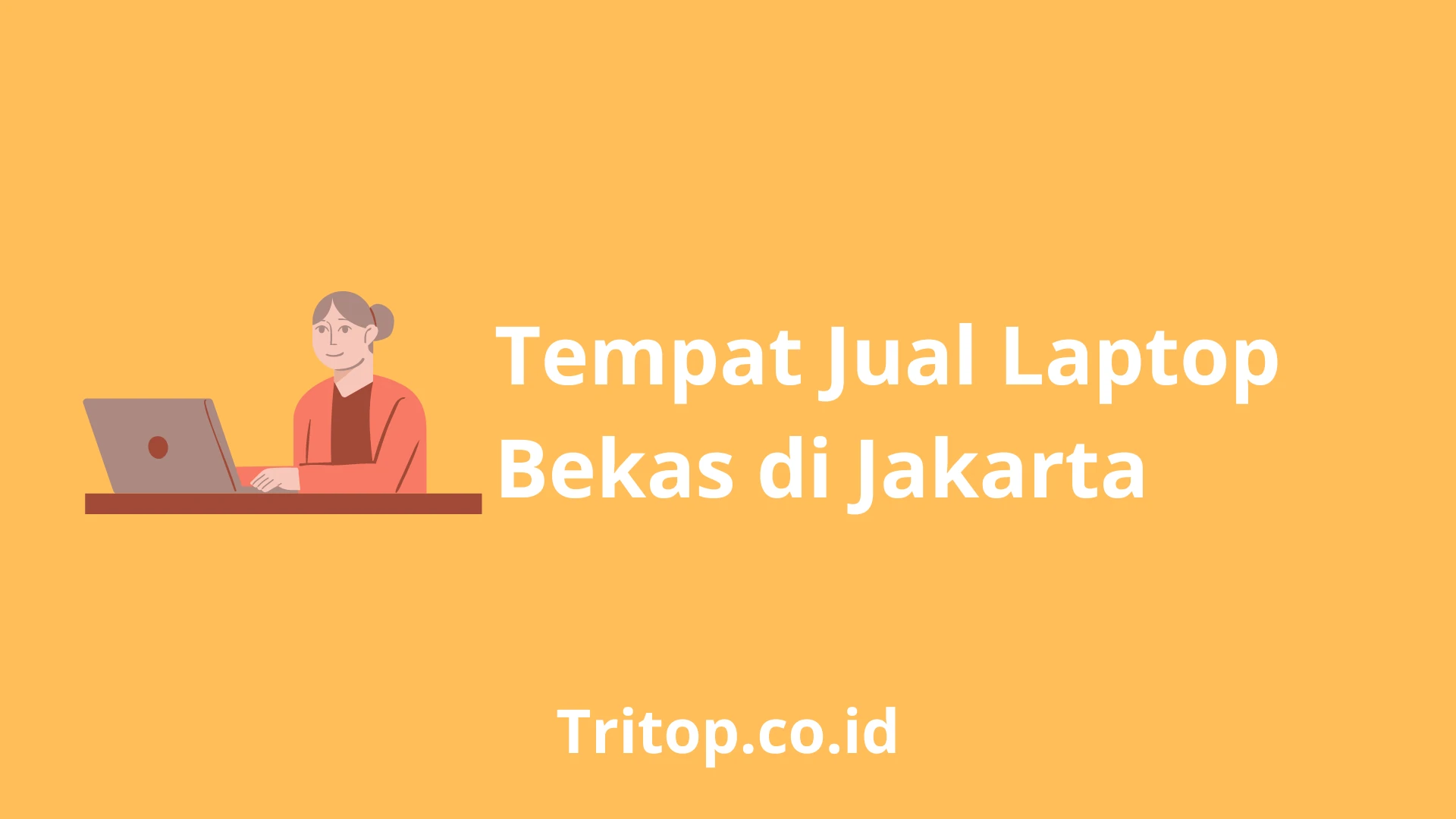 Tempat Jual Laptop Bekas di Jakarta tritop.co.id
