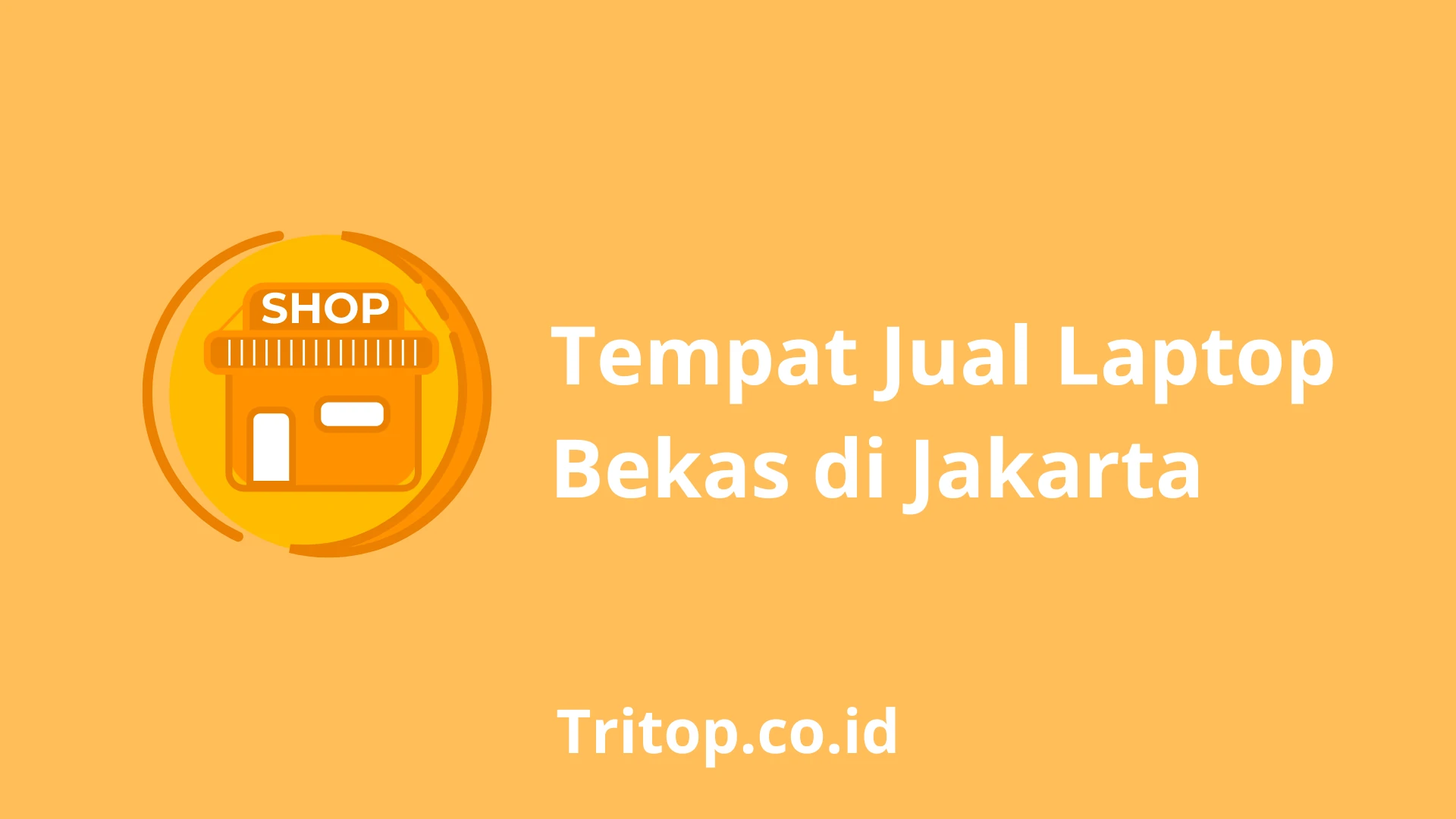 Tempat Jual Laptop Bekas di Jakarta tritop.co.id
