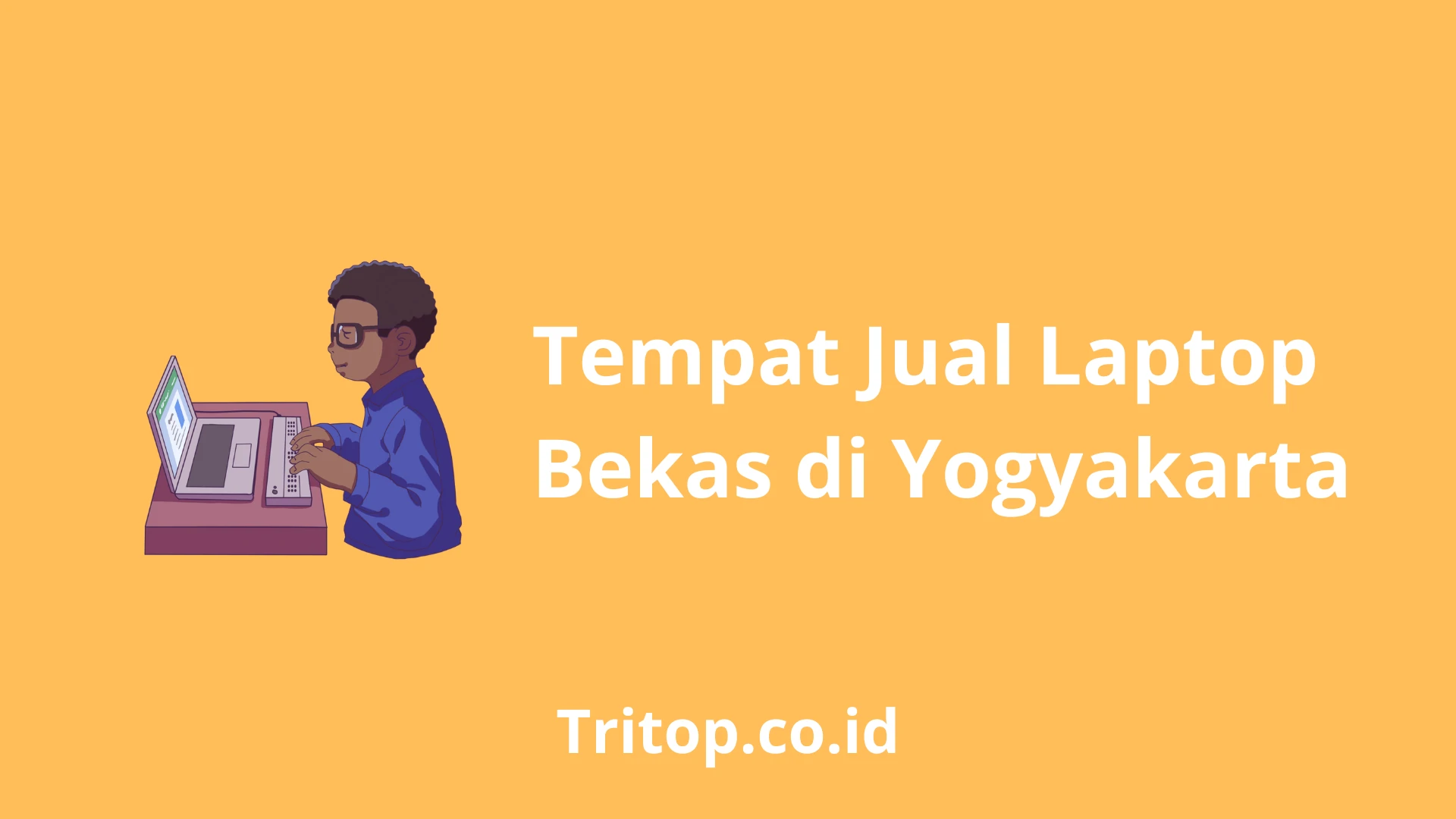 Tempat Jual Laptop Bekas di Jogja Yogyakarta City Special Region of Yogyakarta tritop.co.id