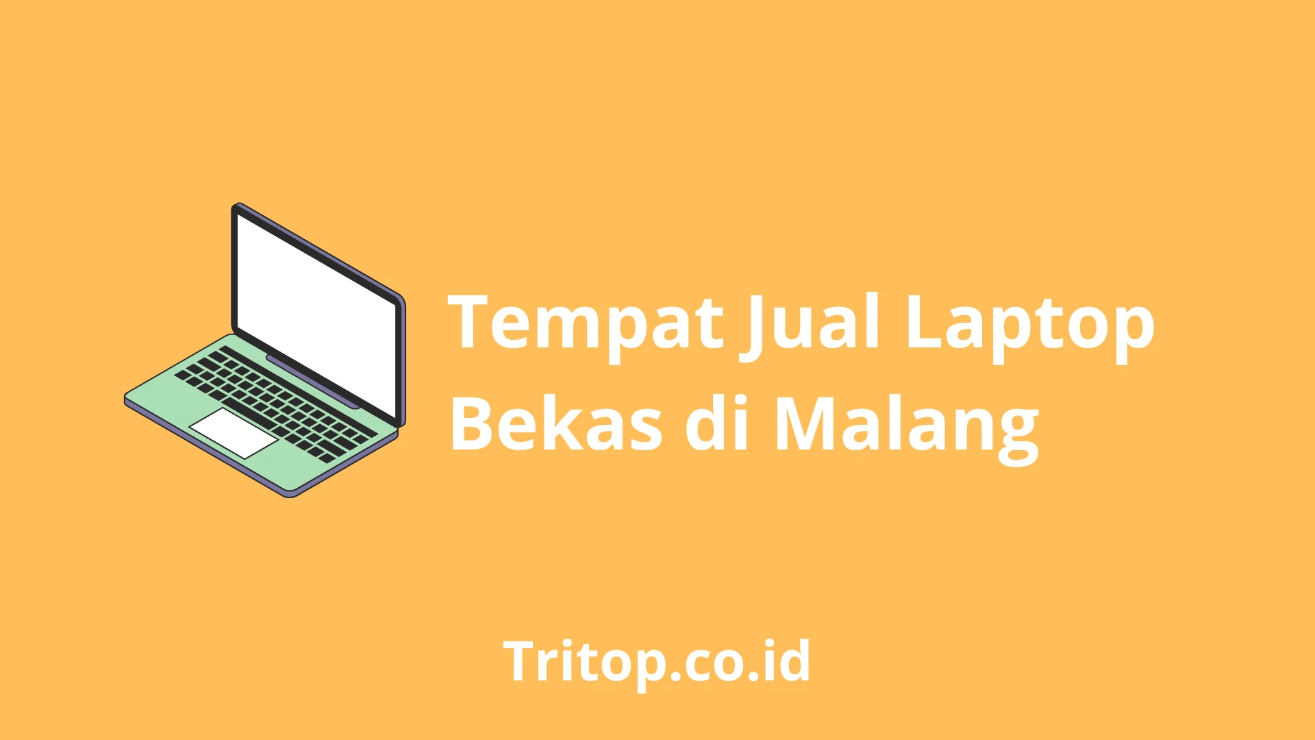Tempat Jual Laptop Bekas di Malang tritop.co.id