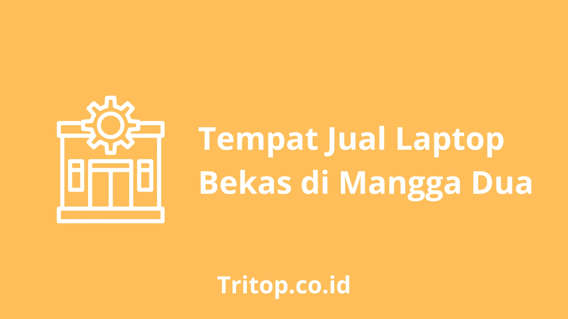 Tempat Jual Laptop Bekas di Mangga Dua tritop.co.id
