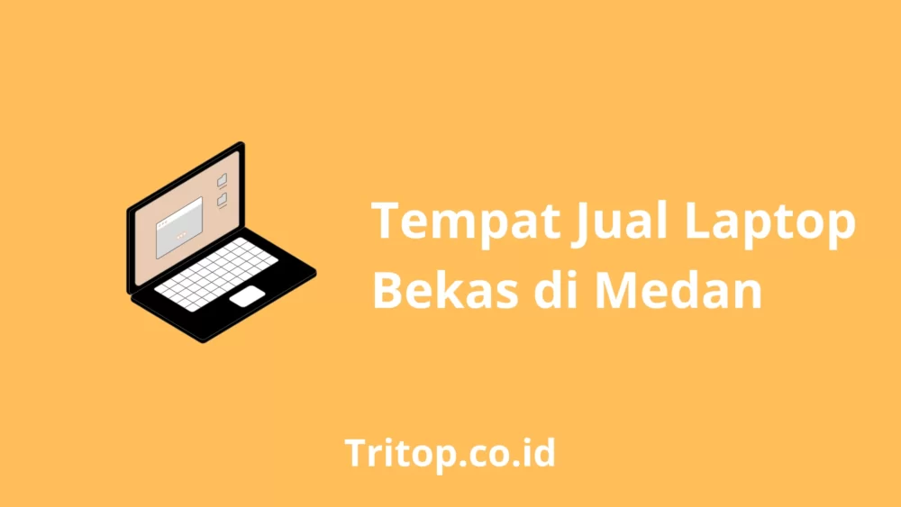 Tempat Jual Laptop Bekas di Medan Tritop.co.id