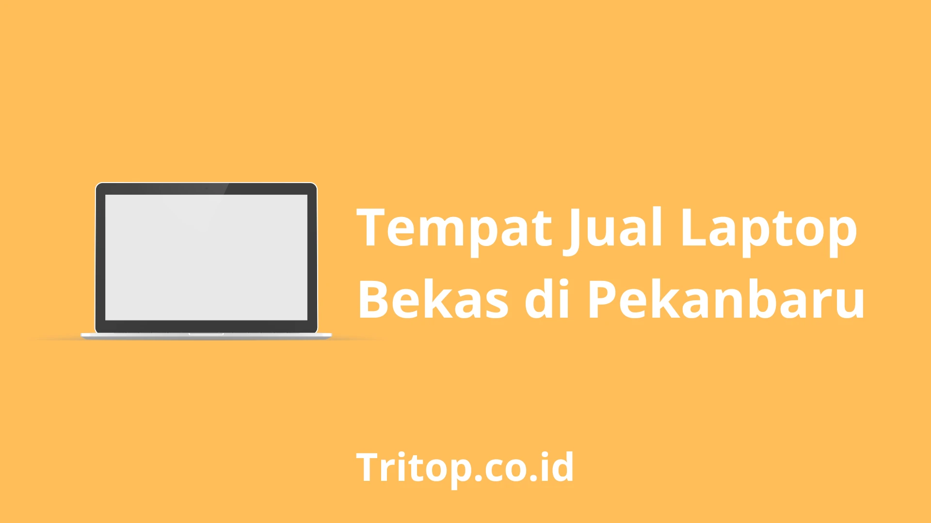 Tempat Jual Laptop Bekas di Pekanbaru tritop.co.id