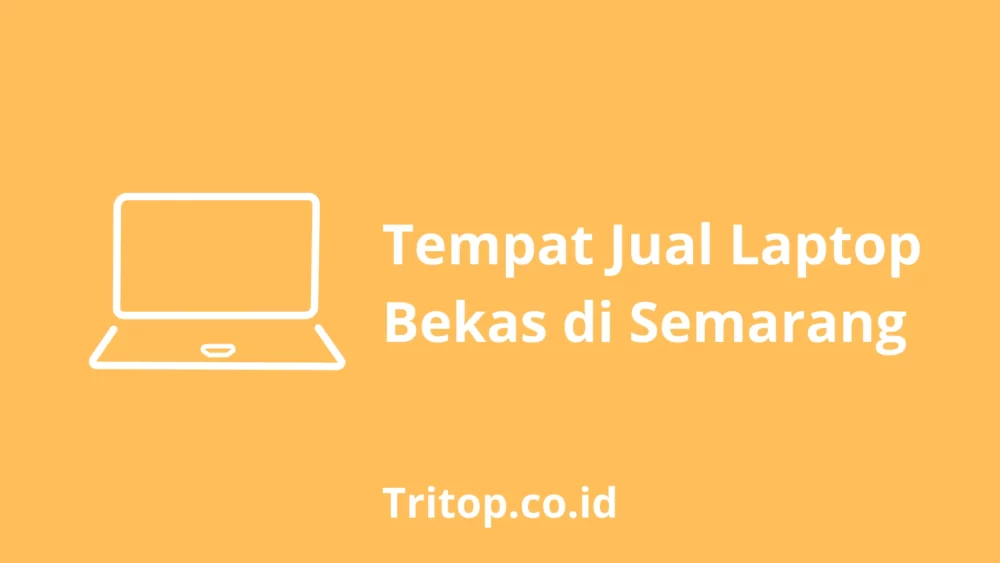Tempat Jual Laptop Bekas di Semarang tritop.co.id