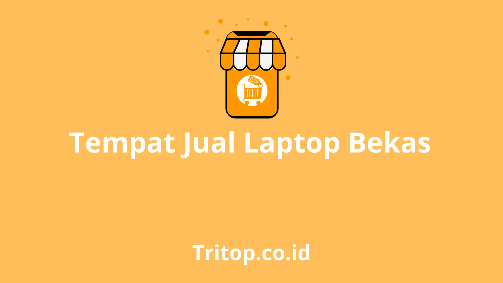 Tempat Jual Laptop Bekas tritop.co.id