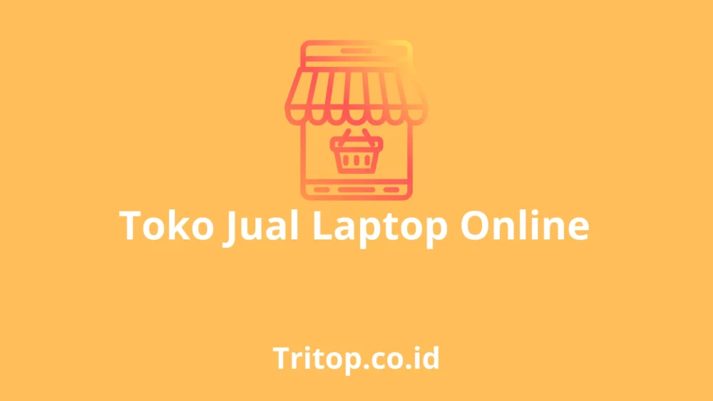 Toko Jual Laptop Online tritop.co.id