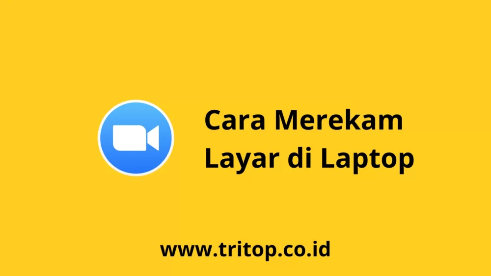 Cara Merekam Layar Laptop Tritop.co.id