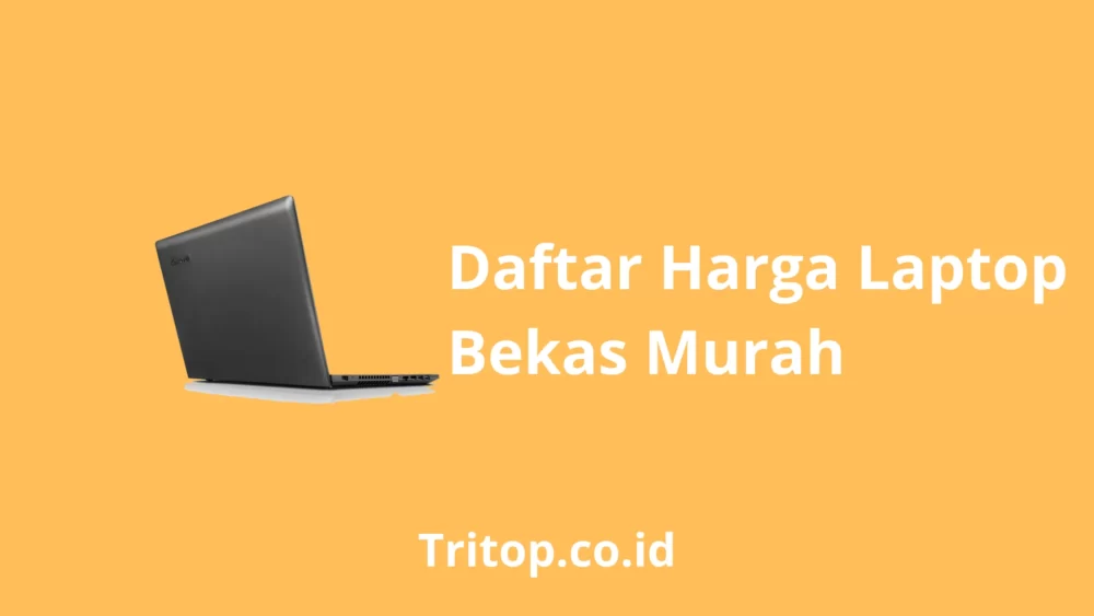 Daftar Harga Laptop Bekas Murah Tritop.co.id