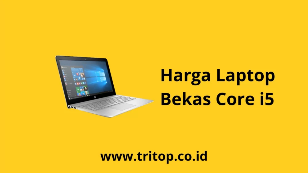 Harga Laptop Bekas Core i5 Tritop.co.id