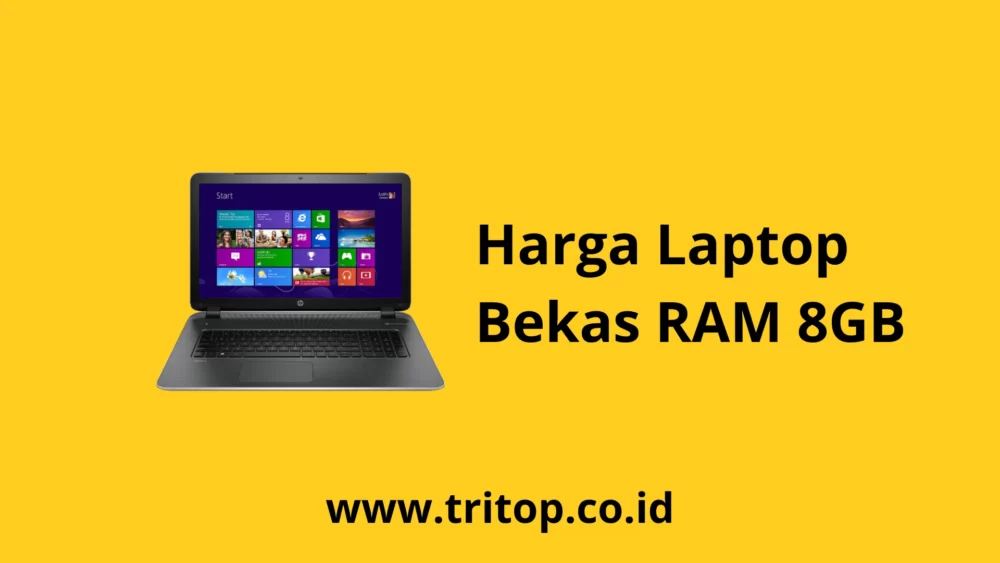 Harga Laptop Bekas RAM 8GB Tritop.co.id