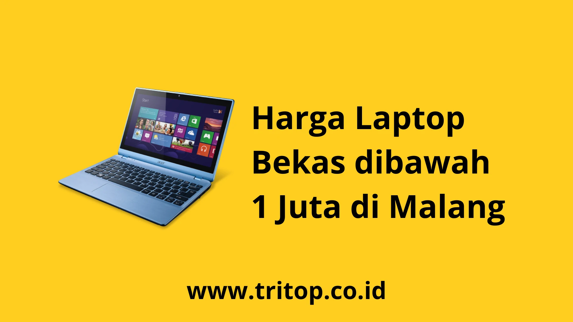 Harga Laptop Bekas dibawah 1 Juta Malang Tritop.co.id