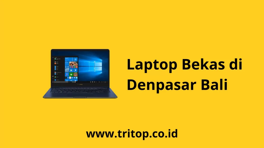Laptop Bekas Denpasar Bali Tritop.co.id