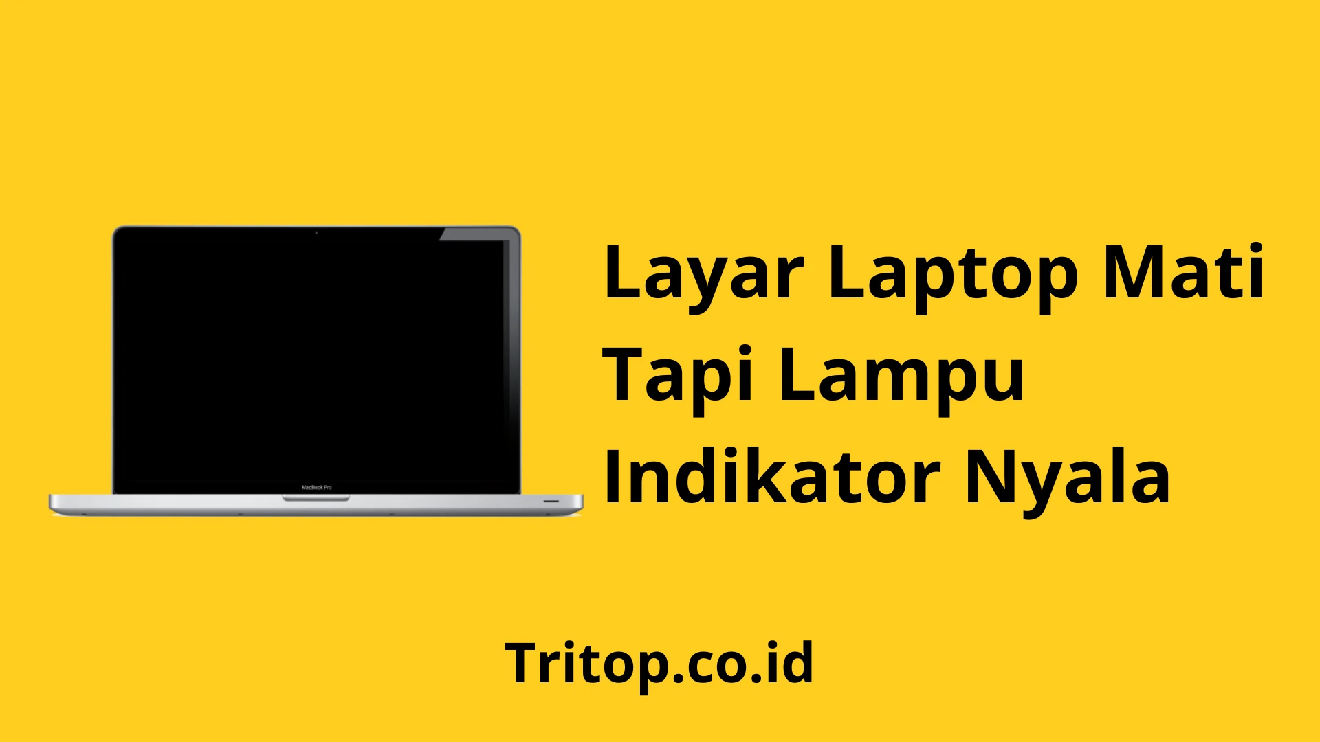 Layar Laptop Mati Tapi Lampu Indikator Nyala Tritop.co.id