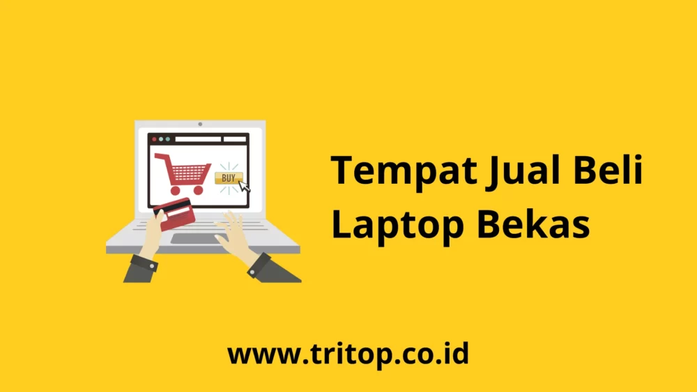 Mau Jual Laptop Bekas Dimana Tritop.co.id