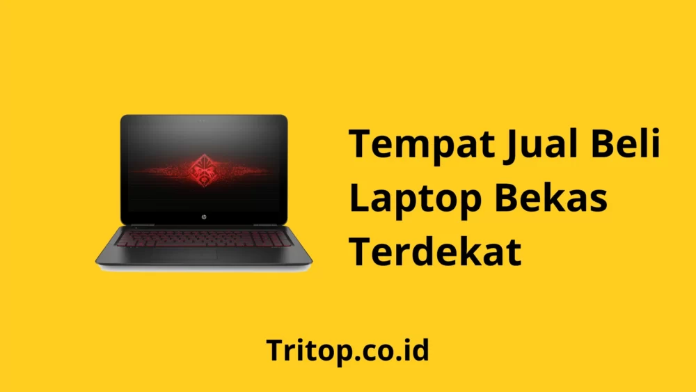 Tempat Jual Beli Laptop Bekas Terdekat Tritop.co.id