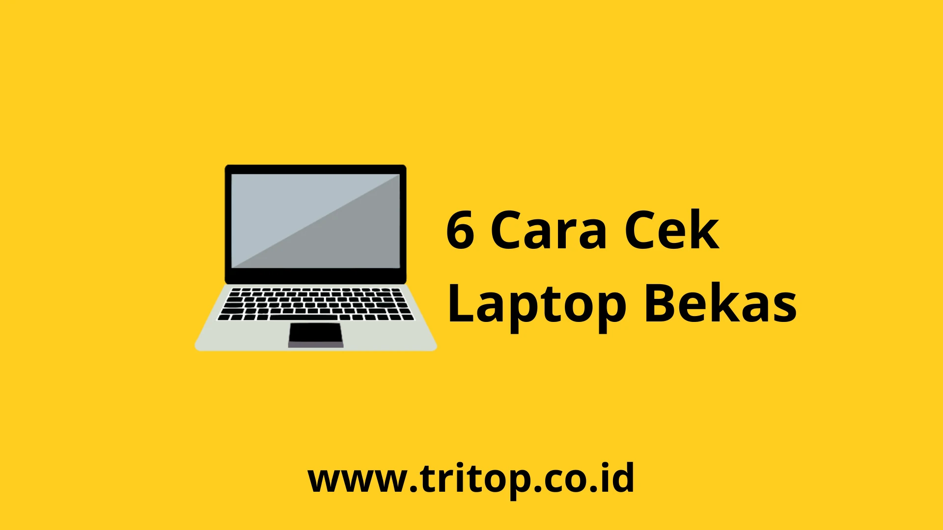 Cara Cek Laptop Bekas Tritop.co.id