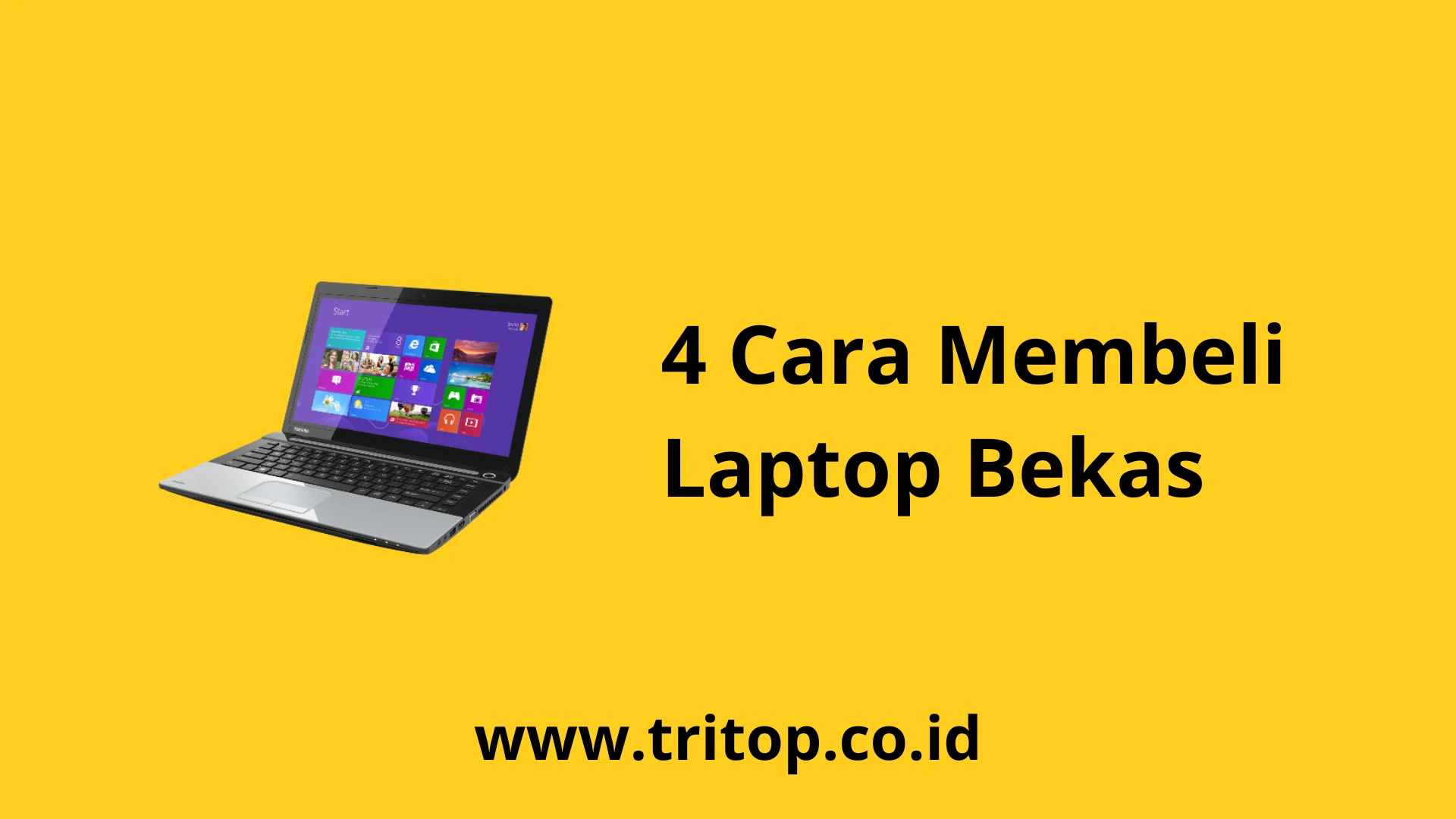 Cara Membeli Laptop Bekas Tritop.co.id