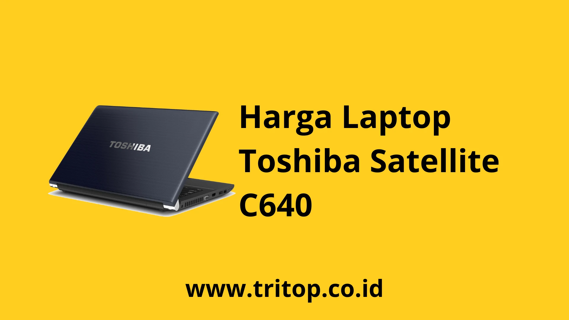 Harga Laptop Bekas Toshiba Satellite C640 Tritop.co.id