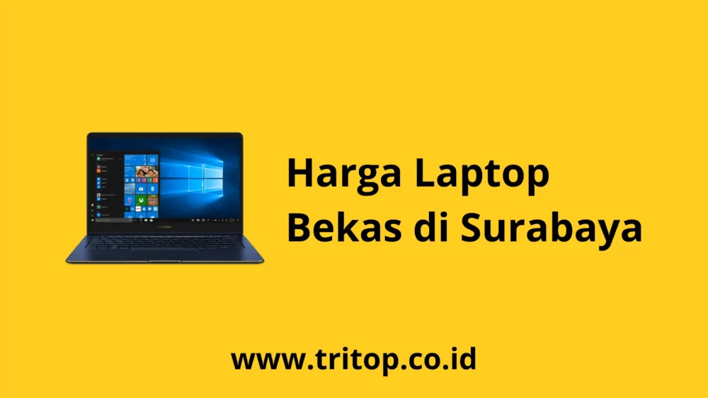 Harga Laptop Bekas di Surabaya Tritop.co.id