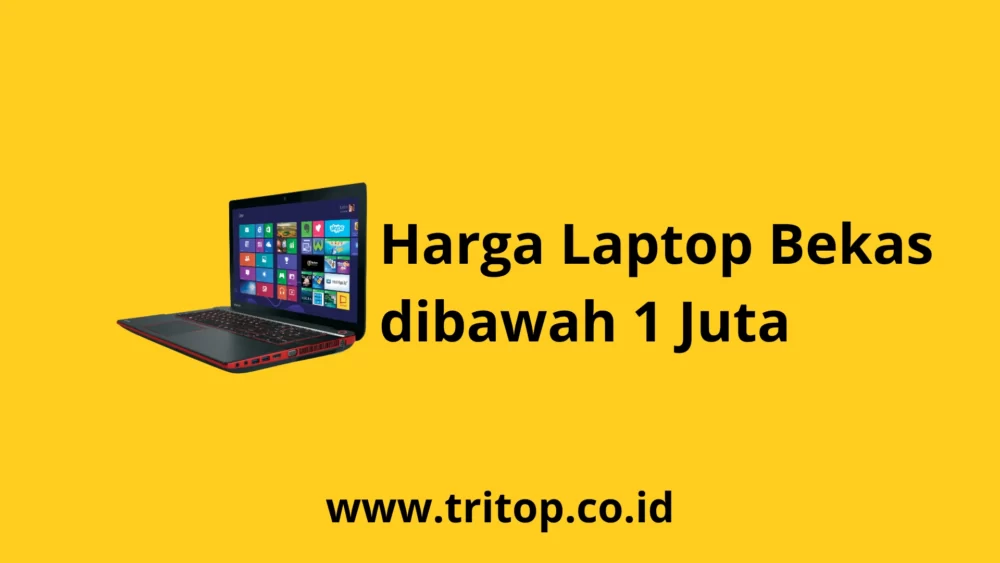 Harga Laptop Bekas dibawah 1 Juta Tritop.co.id
