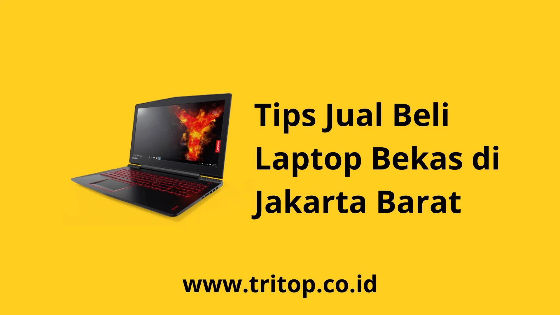 Jual Beli Laptop Bekas Jakarta Barat Tritop.co.id
