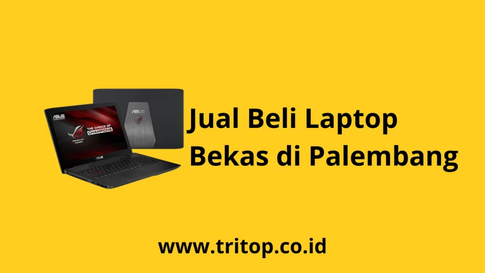 Jual Beli Laptop Bekas Palembang Tritop.co.id