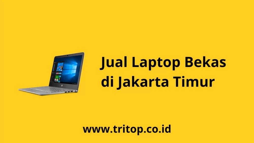 Jual Laptop Bekas Jakarta Timur Tritop.co.id